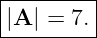 |--------|
||A | = 7.|
----------
