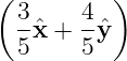 ( 3    4  )
  -ˆx + --ˆy
  5    5