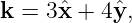 k =  3ˆx + 4ˆy,
