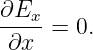 ∂Ex-
 ∂x  = 0.
