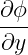 ∂ϕ
---
∂y