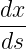 dx-
ds