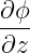∂-ϕ
 ∂z