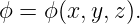 ϕ = ϕ(x, y,z).
