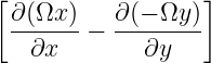 [                 ]
 ∂ (Ωx)    ∂(− Ωy )
 ------ −  --------
   ∂x        ∂y