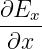 ∂Ex-
∂x