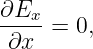 ∂Ex- = 0,
 ∂x
