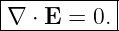|----------|
-∇-⋅ E-=-0.-
