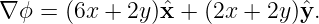 ∇ ϕ = (6x +  2y)ˆx + (2x + 2y)ˆy.
