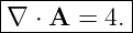 |----------|
∇  ⋅ A = 4.|
------------

