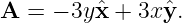 A =  − 3yˆx + 3xyˆ.
                                                                                         
                                                                                         
