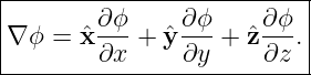 |--------------------------|
|        ∂ϕ     ∂ϕ     ∂ϕ  |
|∇ ϕ = ˆx ---+ ˆy ---+  ˆz---.|
---------∂x-----∂y-----∂z--
