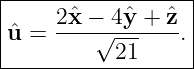 |------------------|
|ˆu =  2ˆx-−√-4ˆy-+-ˆz-.|
-----------21------|
