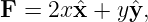 F  = 2xxˆ+  yˆy,
