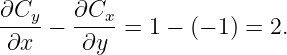 ∂C     ∂C
---y − ---x = 1 − (− 1) = 2.
 ∂x     ∂y
