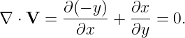 ∇ ⋅ V =  ∂(−-y)+  ∂x-=  0.
          ∂x      ∂y
