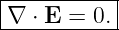 |----------|
-∇-⋅ E-=-0.-
