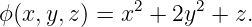              2     2
ϕ (x,y,z) = x  + 2y  + z.
