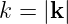 k = |k|
