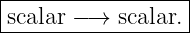 |-----------------|
scalar − → scalar. |
-------------------
