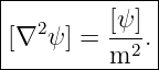 |------------|
[∇2 ψ] = [ψ].|
---------m2---

