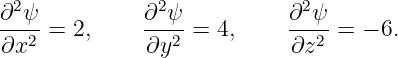  2             2             2
∂-ψ-=  2,    ∂--ψ = 4,     ∂-ψ- = − 6.
∂x2           ∂y2          ∂z2
