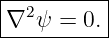 |----------|
|∇2 ψ = 0. |
-----------
