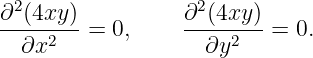 ∂2(4xy)          ∂2(4xy )
----2---= 0,     -----2-- = 0.
  ∂x               ∂y
