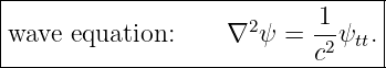 |--------------------------------|
|                    2     -1    |
-wave-equation:-----∇-ψ--=-c2ψtt.-
