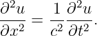 ∂2u-   1-∂2u-
∂x2 =  c2∂t2 .
