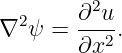         2
∇2ψ  = ∂-u-.
       ∂x2
