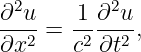 ∂2u-   1-∂2u-
∂x2 =  c2∂t2 ,
