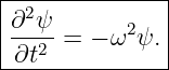 |--------------|
|∂2ψ       2   |
|---2 = − ω ψ. |
-∂t------------
