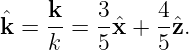  ˆ   k-   3-    4-
k =  k =  5ˆx +  5ˆz.
