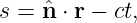 s = ˆn ⋅ r − ct,
