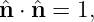 ˆn ⋅ ˆn = 1,
