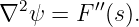   2      ′′
∇  ψ = F  (s).
