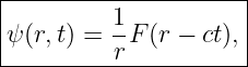 |---------1----------|
ψ (r,t) = -F (r − ct),|
----------r-----------
