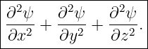 |-------------------|
∂2 ψ   ∂2 ψ   ∂2 ψ  |
---2 + ---2 + ---2 .|
-∂x-----∂y-----∂z----
