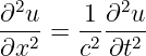 ∂2u     1 ∂2u
∂x2- = c2 ∂t2-
