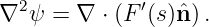 ∇2ψ  = ∇ ⋅ (F ′(s )nˆ).

