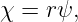 χ = rψ,
