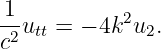 1
-2utt = − 4k2u2.
c

