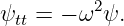 ψ  = − ω2ψ.
 tt
