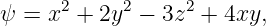       2     2     2
ψ = x  + 2y  − 3z  + 4xy,
