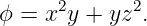       2      2
ϕ =  x y + yz .
