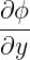 ∂ϕ
---
∂y