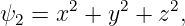 ψ  = x2 + y2 + z2,
 2
