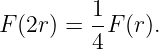          1
F (2r) = -F (r).
         4

