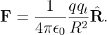 F =  -1---qqtˆR.
     4π𝜖0 R2
                                                                                         
                                                                                         
